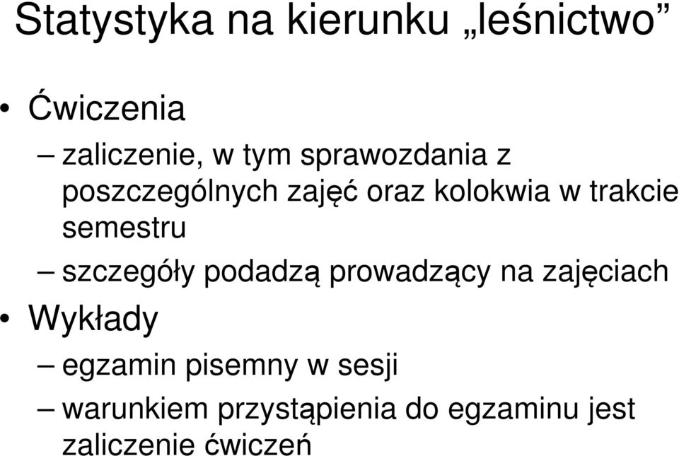 semestru szczegóły podadzą prowadzący na zajęciach Wykłady