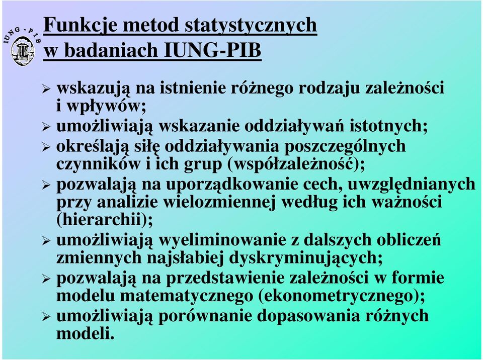 przy analizie wielozmiennej według ich ważności (hierarchii); umożliwiają wyeliminowanie z dalszych obliczeń zmiennych najsłabiej