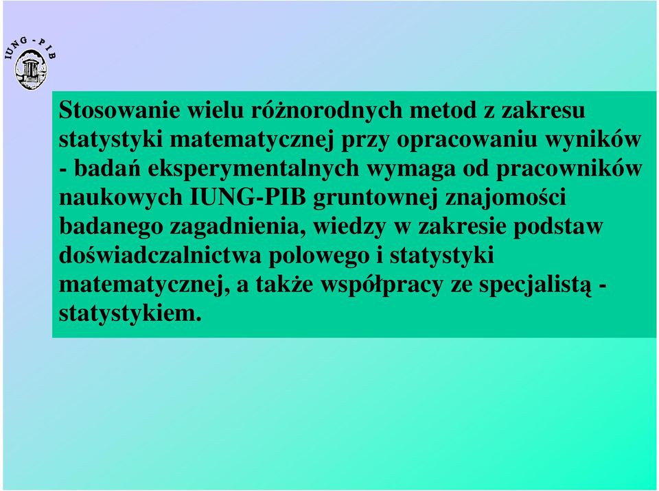 IUNG-PIB gruntownej znajomości badanego zagadnienia, wiedzy w zakresie podstaw