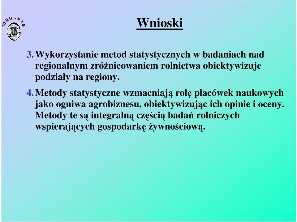 rolnictwa obiektywizuje podziały na regiony. 4.