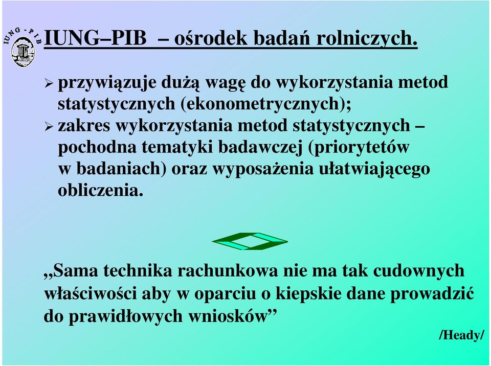 wykorzystania metod statystycznych pochodna tematyki badawczej (priorytetów w badaniach) oraz