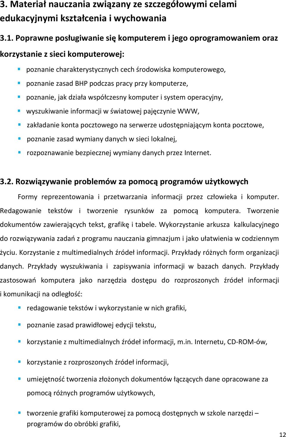 ponanie, jak diała współcesny komputer i system operacyjny, wysukiwanie informacji w światowej pajęcynie WWW, akładanie konta poctowego na serwere udostępniającym konta poctowe, ponanie asad wymiany