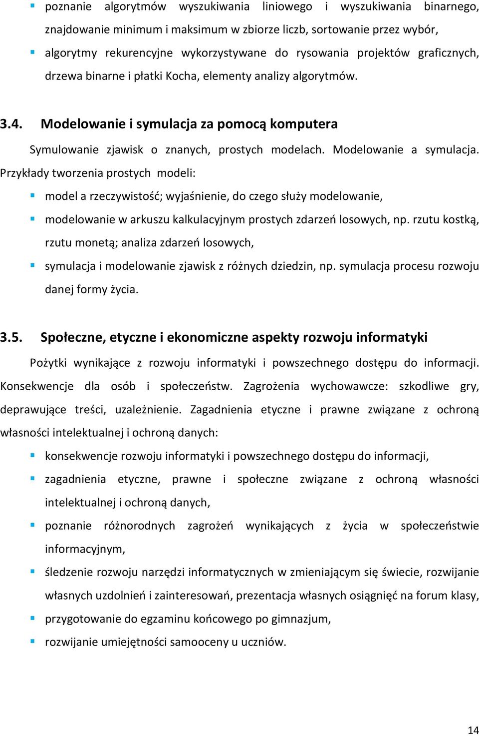 Prykłady tworenia prostych modeli: model a recywistość; wyjaśnienie, do cego służy modelowanie, modelowanie w arkusu kalkulacyjnym prostych dareń losowych, np.