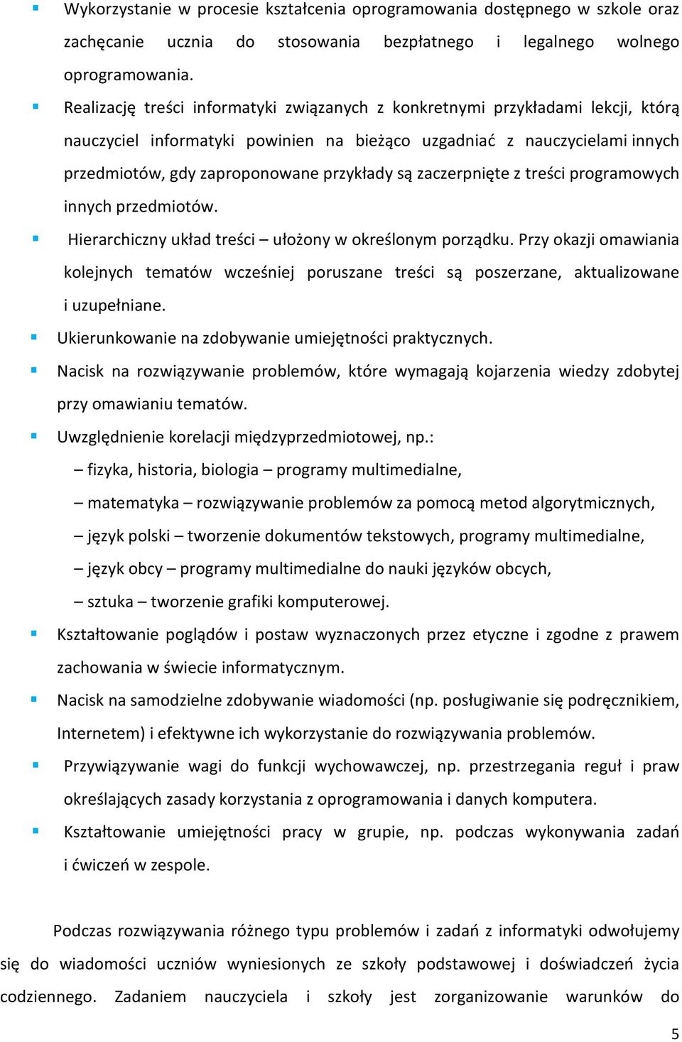 treści programowych innych predmiotów. Hierarchicny układ treści ułożony w określonym porądku. Pry okaji omawiania kolejnych tematów wceśniej porusane treści są poserane, aktualiowane i uupełniane.