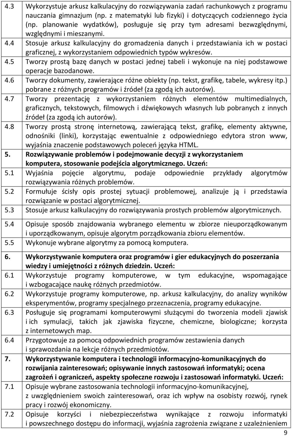 4 Stosuje arkus kalkulacyjny do gromadenia danych i predstawiania ich w postaci graficnej, wykorystaniem odpowiednich typów wykresów. 4.