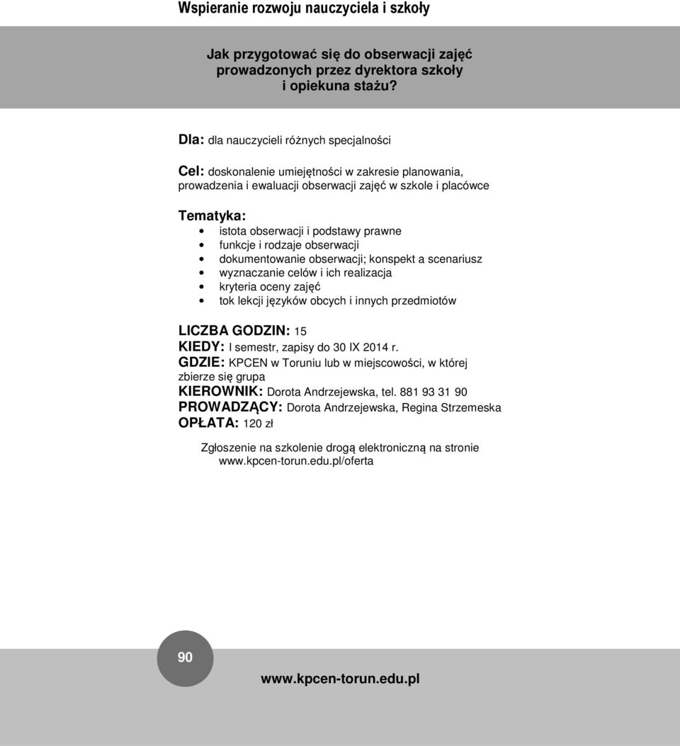 placówce istota obserwacji i podstawy prawne funkcje i rodzaje obserwacji dokumentowanie obserwacji; konspekt a scenariusz wyznaczanie celów i ich