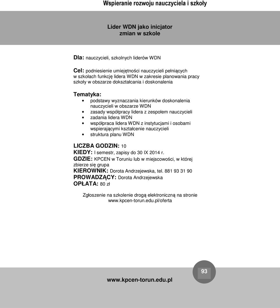 w obszarze WDN zasady współpracy lidera z zespołem nauczycieli zadania lidera WDN współpraca lidera WDN z instytucjami i osobami wspierającymi