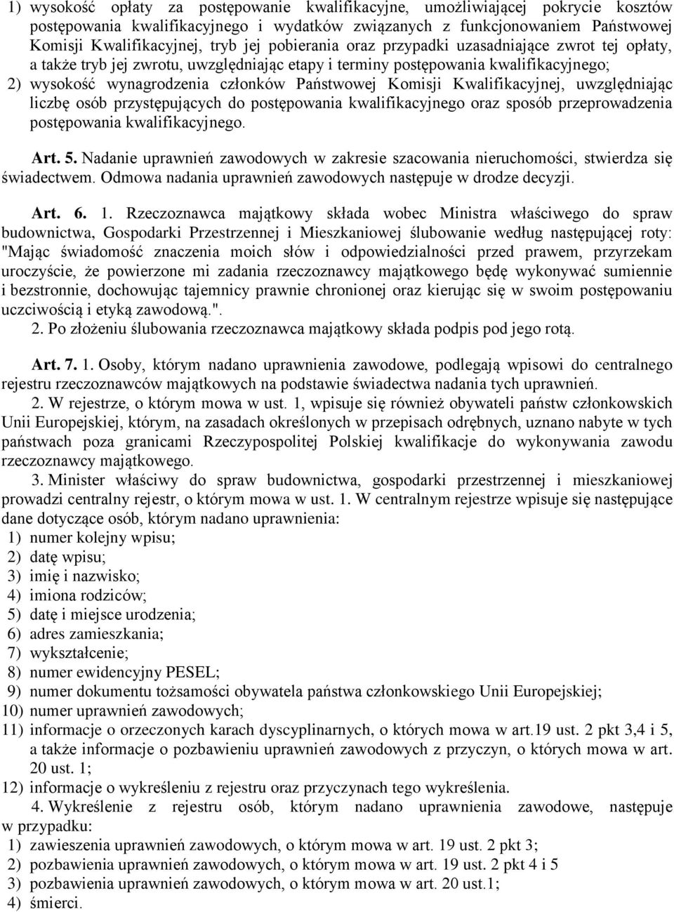 Kwalifikacyjnej, uwzględniając liczbę osób przystępujących do postępowania kwalifikacyjnego oraz sposób przeprowadzenia postępowania kwalifikacyjnego. Art. 5.