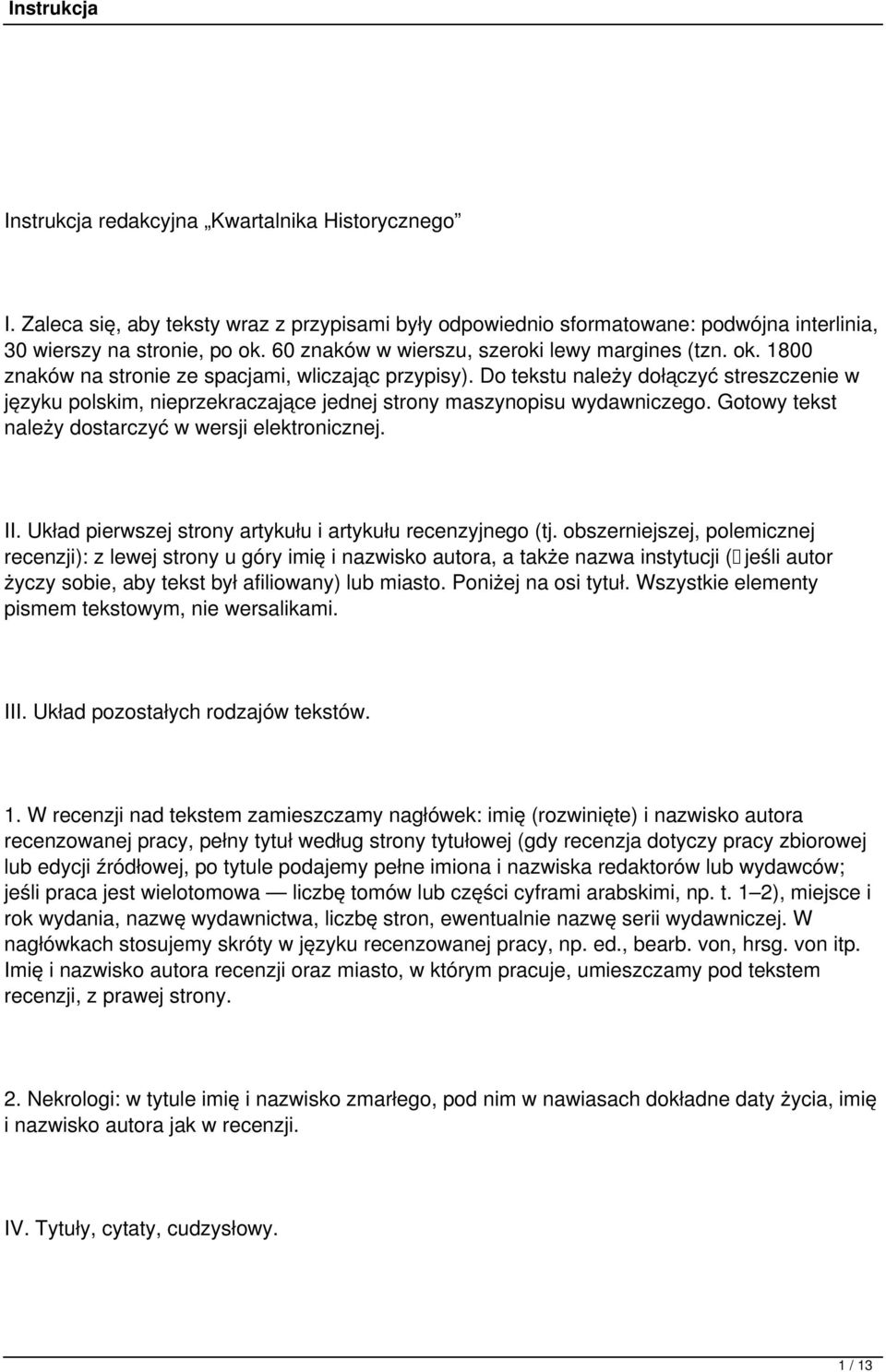Do tekstu należy dołączyć streszczenie w języku polskim, nieprzekraczające jednej strony maszynopisu wydawniczego. Gotowy tekst należy dostarczyć w wersji elektronicznej. II.