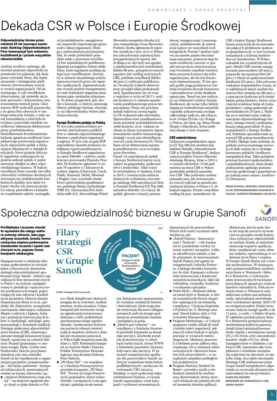 Analiza wyników rankingu, jak również poziomu odpowiedzi na przestrzeni lat pokazuje, jak dużą pracę wykonały firmy, aby lepiej zrozumieć i strategicznie zdefiniować zrównoważony rozwój w swoich