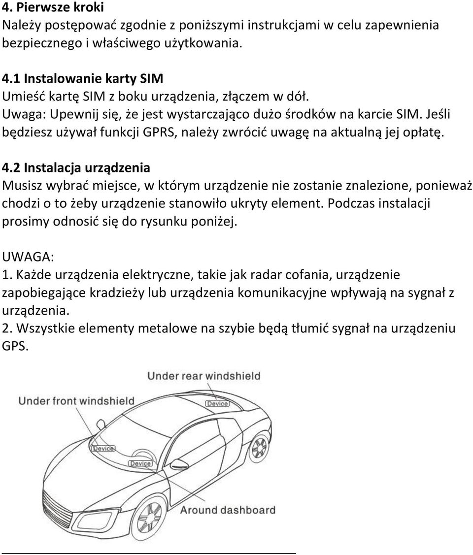 Jeśli będziesz używał funkcji GPRS, należy zwrócić uwagę na aktualną jej opłatę. 4.