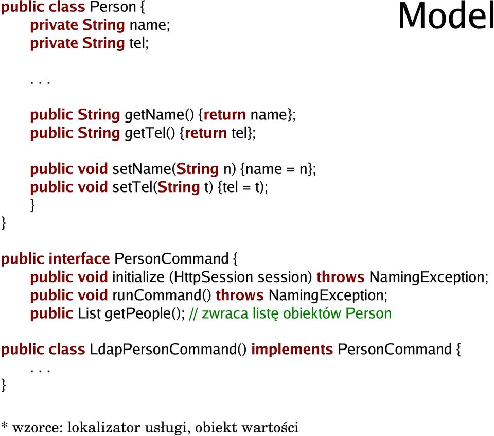 settel(string t) {tel = t); } public interface PersonCommand { public void initialize (HttpSession session) throws NamingException;