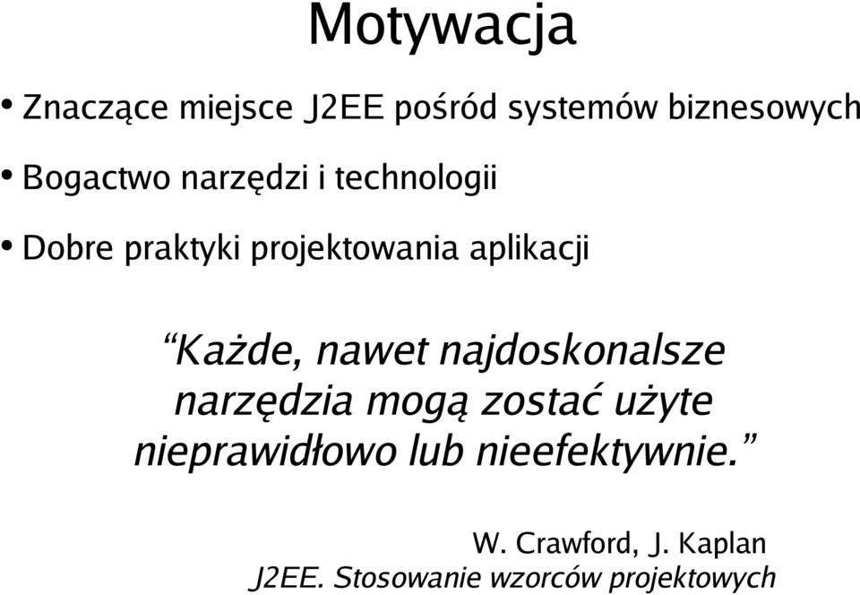 nawet najdoskonalsze narzędzia mogą zostać użyte nieprawidłowo lub