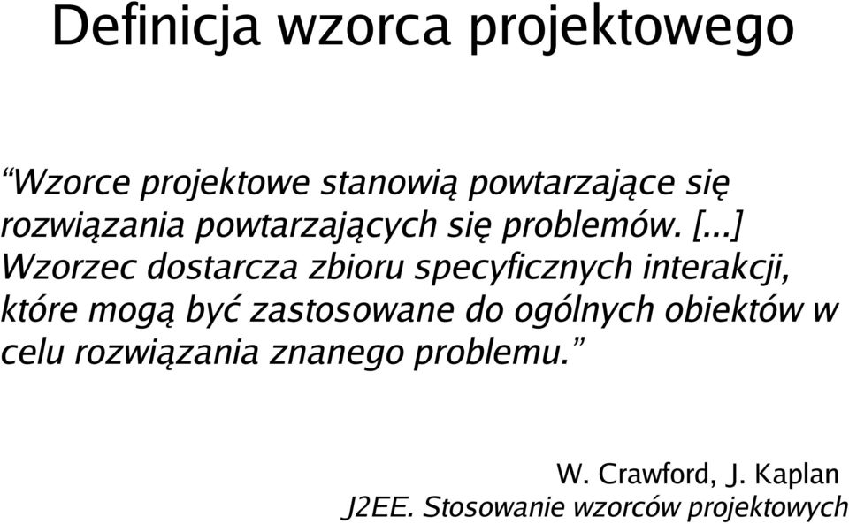 ..] Wzorzec dostarcza zbioru specyficznych interakcji, które mogą być