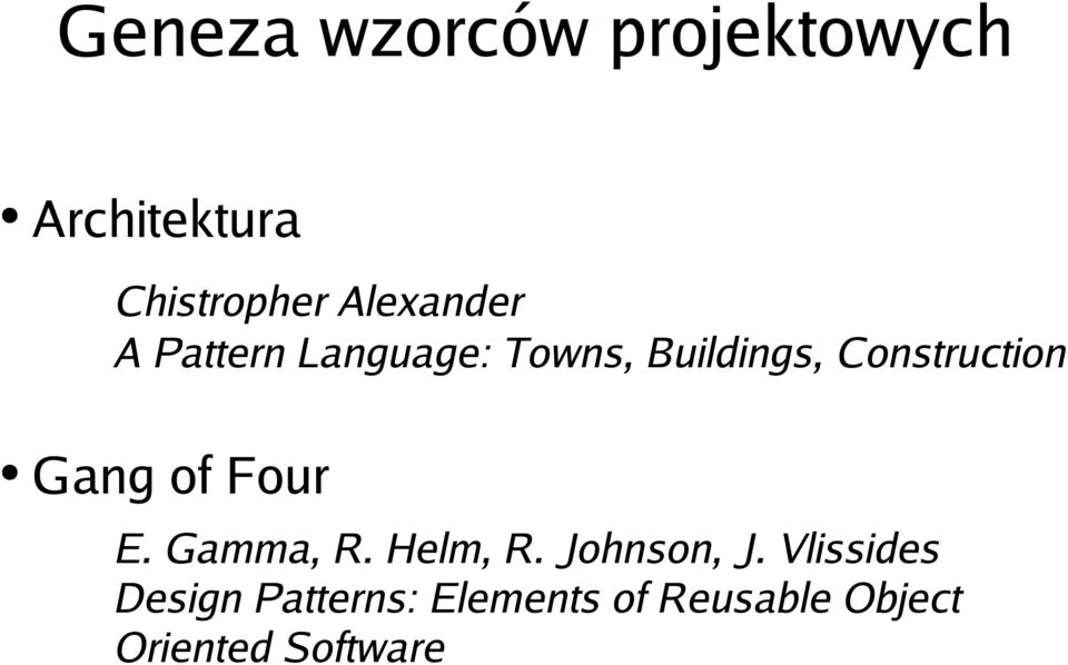 Construction Gang of Four E. Gamma, R. Helm, R. Johnson, J.