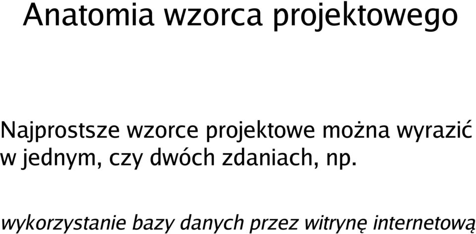 wyrazić w jednym, czy dwóch zdaniach,