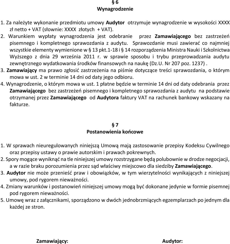 Sprawozdanie musi zawierać co najmniej wszystkie elementy wymienione w 13 pkt.1-18 i 14 rozporządzenia Ministra Nauki i Szkolnictwa Wyższego z dnia 29 września 2011 r.