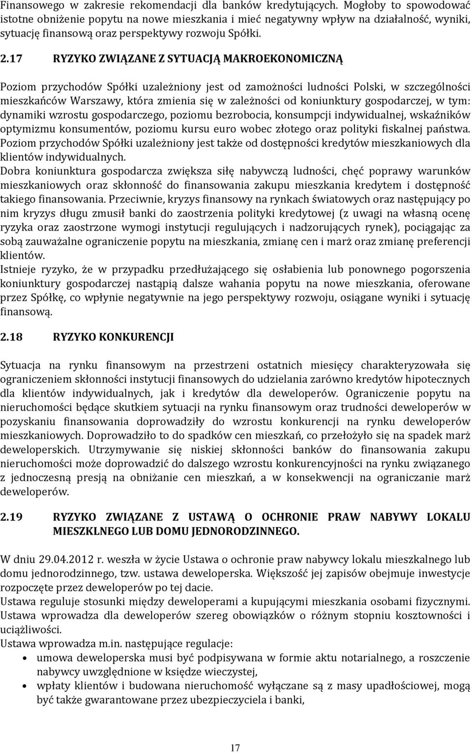 17 RYZYKO ZWIĄZANE Z SYTUACJĄ MAKROEKONOMICZNĄ Poziom przychodów Spółki uzależniony jest od zamożności ludności Polski, w szczególności mieszkańców Warszawy, która zmienia się w zależności od