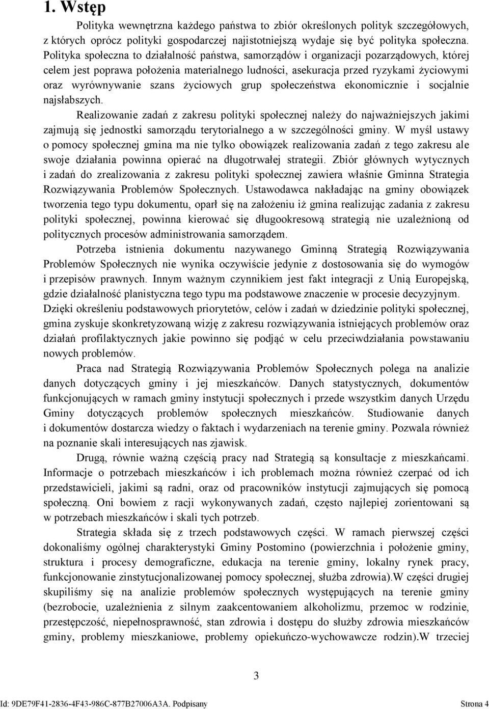 szans życiowych grup społeczeństwa ekonomicznie i socjalnie najsłabszych.