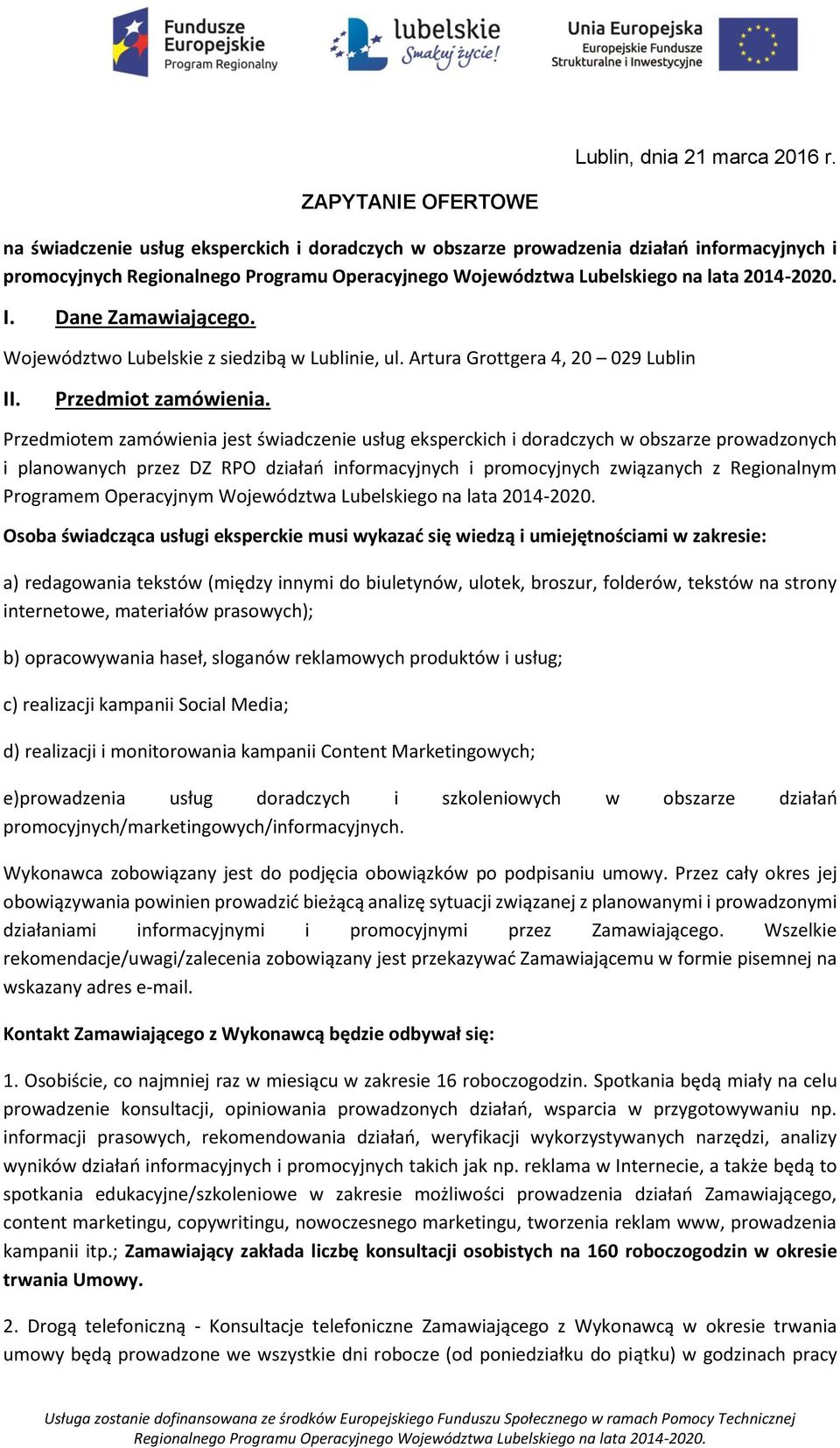 2014-2020. I. Dane Zamawiającego. Województwo Lubelskie z siedzibą w Lublinie, ul. Artura Grottgera 4, 20 029 Lublin II. Przedmiot zamówienia.