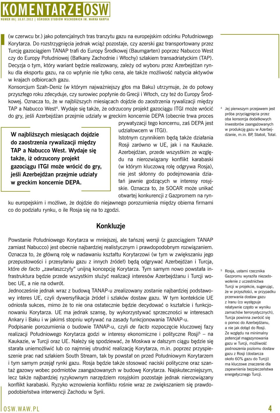 Zachodnie i Włochy) szlakiem transadriatyckim (TAP).