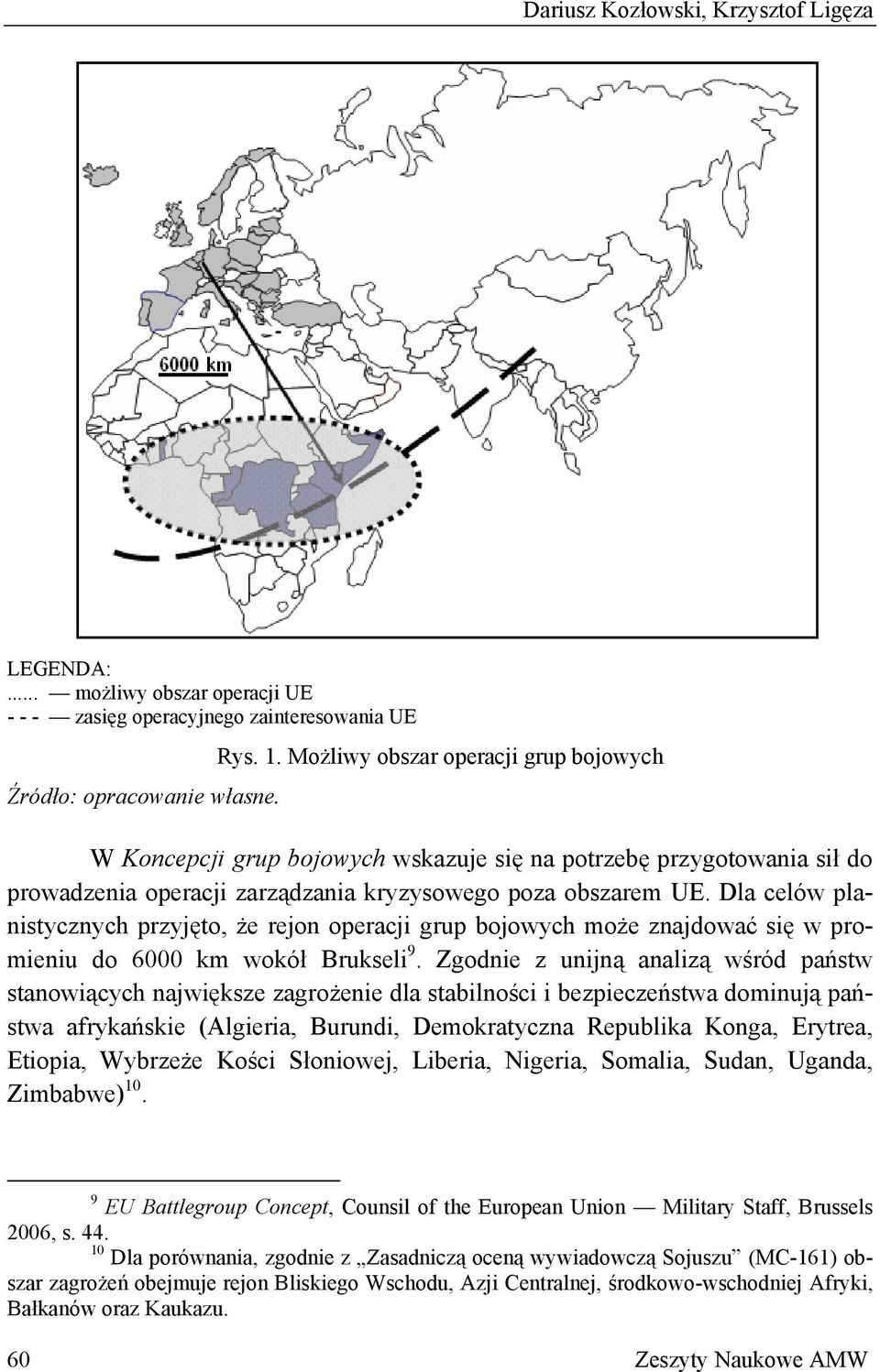 Dla celów planistycznych przyjęto, że rejon operacji grup bojowych może znajdować się w promieniu do 6000 km wokół Brukseli 9.