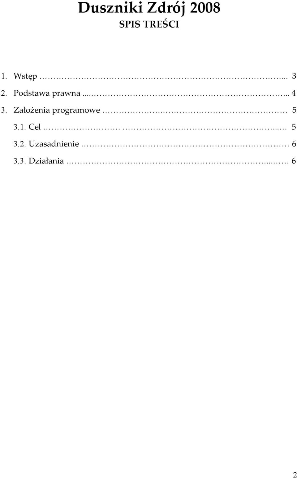 Założenia programowe. 5 3.1. Cel.... 5 3.2.