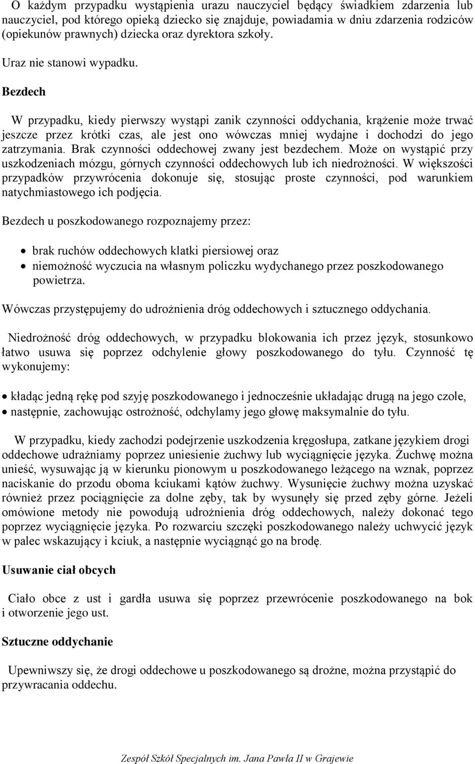 Bezdech W przypadku, kiedy pierwszy wystąpi zanik czynności oddychania, krążenie może trwać jeszcze przez krótki czas, ale jest ono wówczas mniej wydajne i dochodzi do jego zatrzymania.