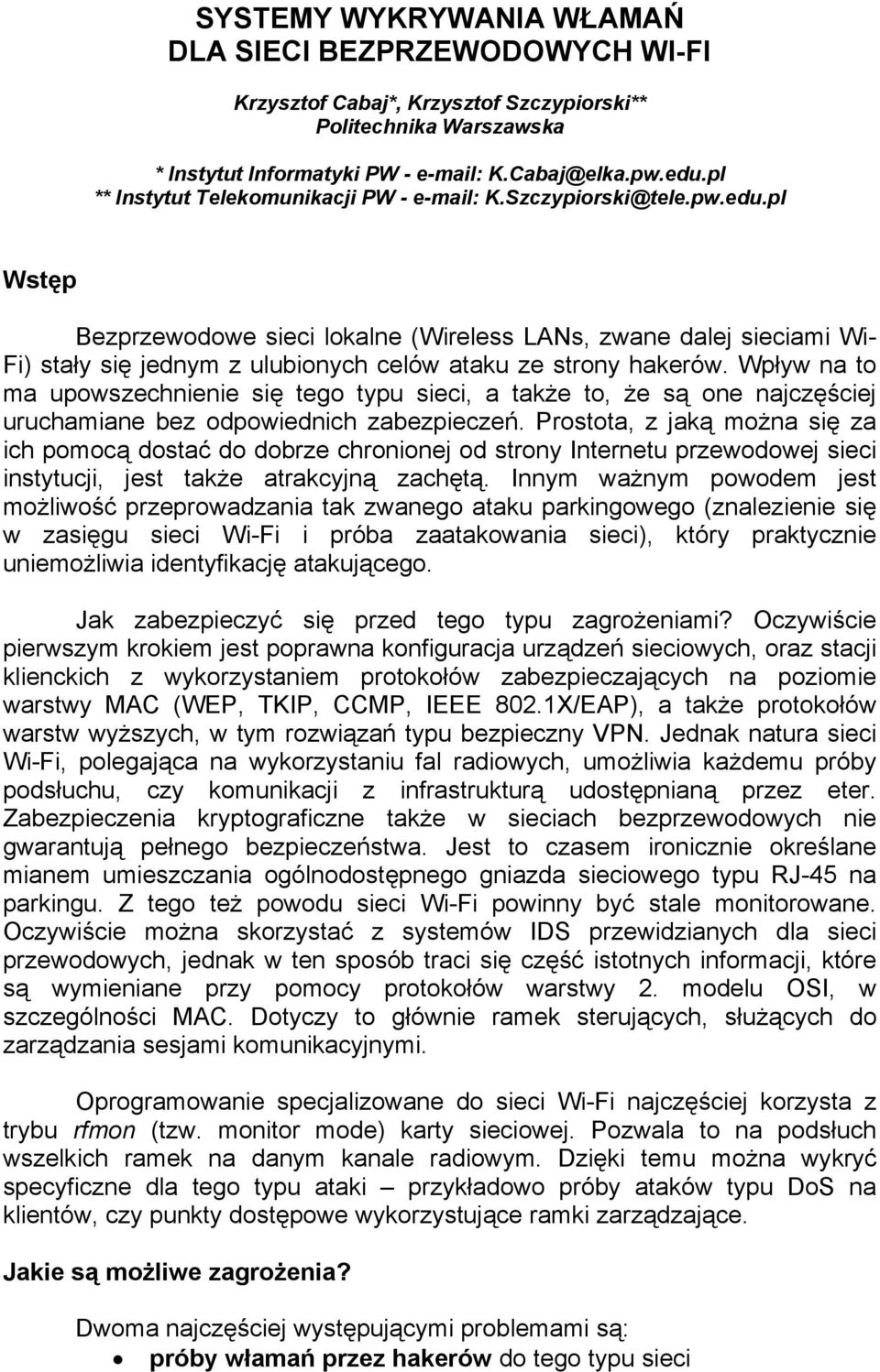 pl Wstęp Bezprzewodowe sieci lokalne (Wireless LANs, zwane dalej sieciami Wi- Fi) stały się jednym z ulubionych celów ataku ze strony hakerów.