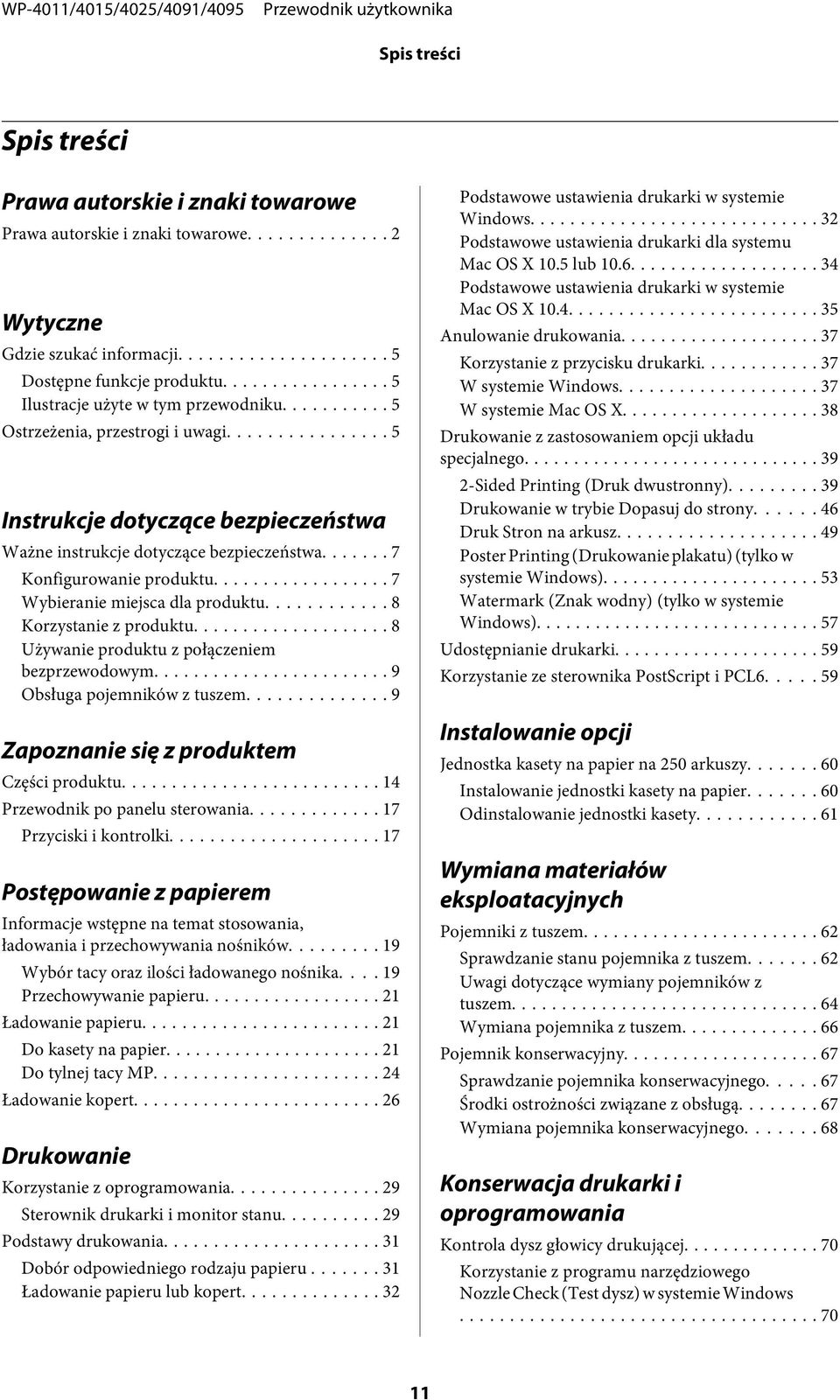 .. 8 Korzystanie z produktu... 8 Używanie produktu z połączeniem bezprzewodowym... 9 Obsługa pojemników z tuszem... 9 Zapoznanie się z produktem Części produktu... 14 Przewodnik po panelu sterowania.