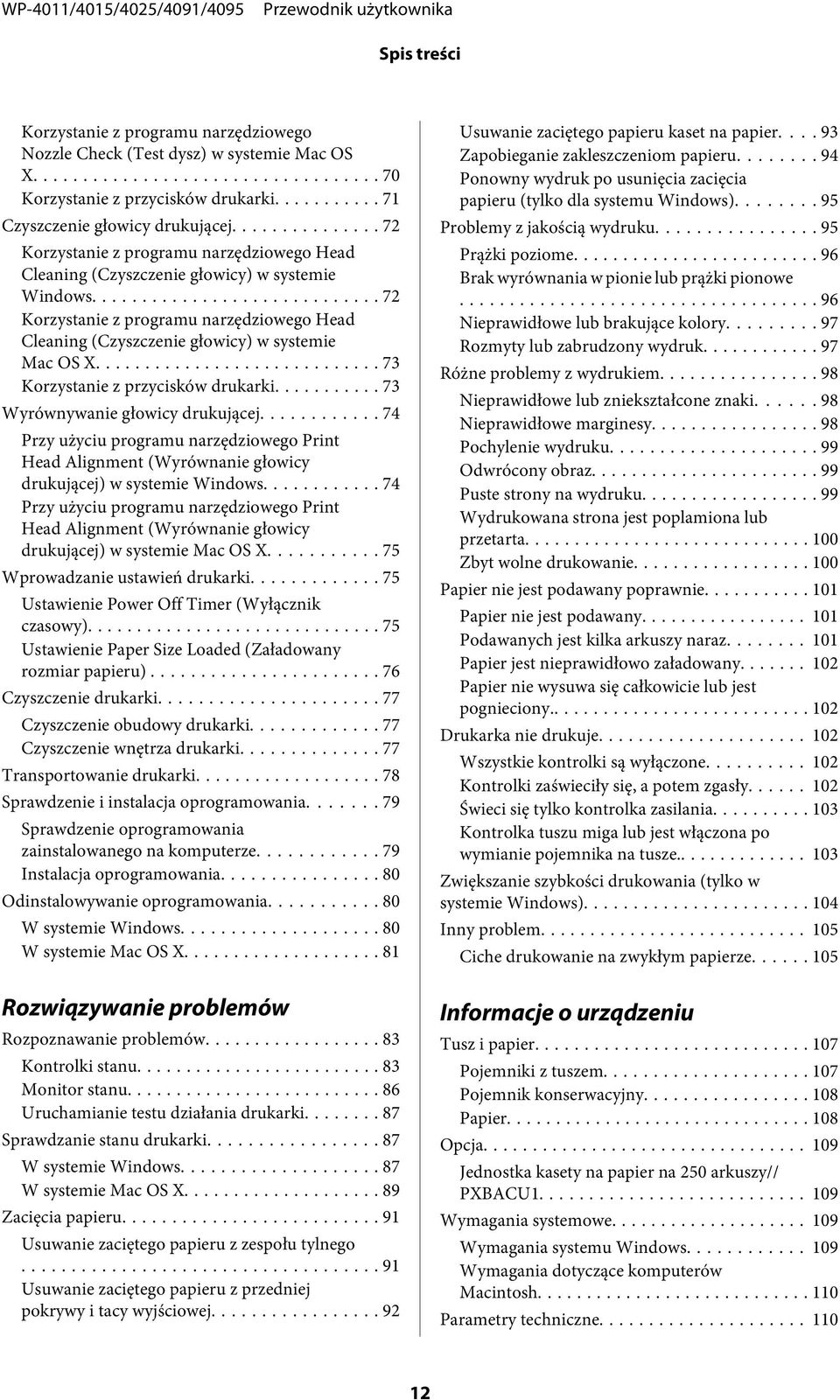 .. 73 Korzystanie z przycisków drukarki... 73 Wyrównywanie głowicy drukującej... 74 Przy użyciu programu narzędziowego Print Head Alignment (Wyrównanie głowicy drukującej) w systemie Windows.