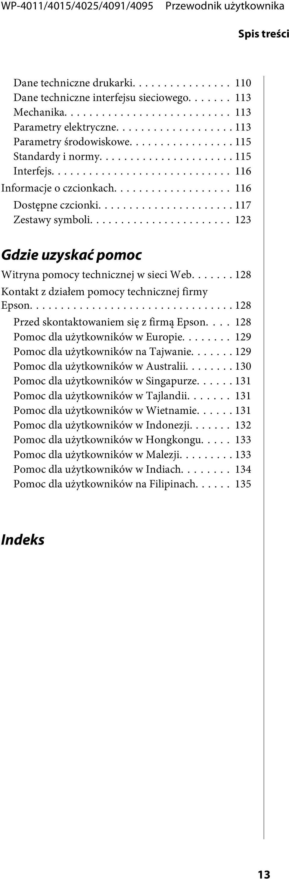 .. 128 Przed skontaktowaniem się z firmą Epson.... 128 Pomoc dla użytkowników w Europie... 129 Pomoc dla użytkowników na Tajwanie... 129 Pomoc dla użytkowników w Australii.