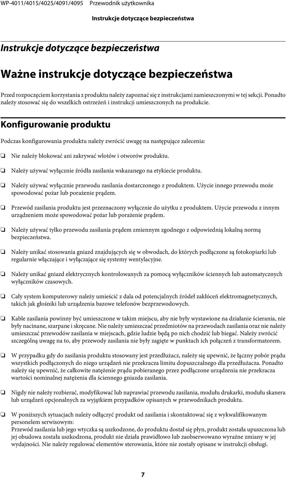 Konfigurowanie produktu Podczas konfigurowania produktu należy zwrócić uwagę na następujące zalecenia: Nie należy blokować ani zakrywać wlotów i otworów produktu.