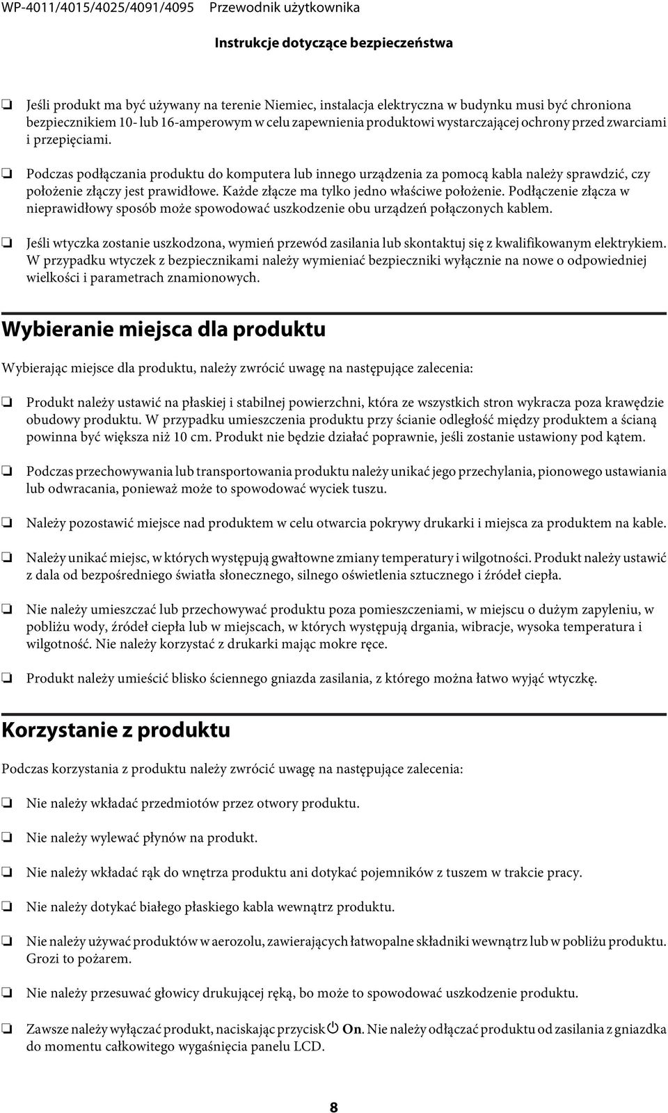 Podczas podłączania produktu do komputera lub innego urządzenia za pomocą kabla należy sprawdzić, czy położenie złączy jest prawidłowe. Każde złącze ma tylko jedno właściwe położenie.