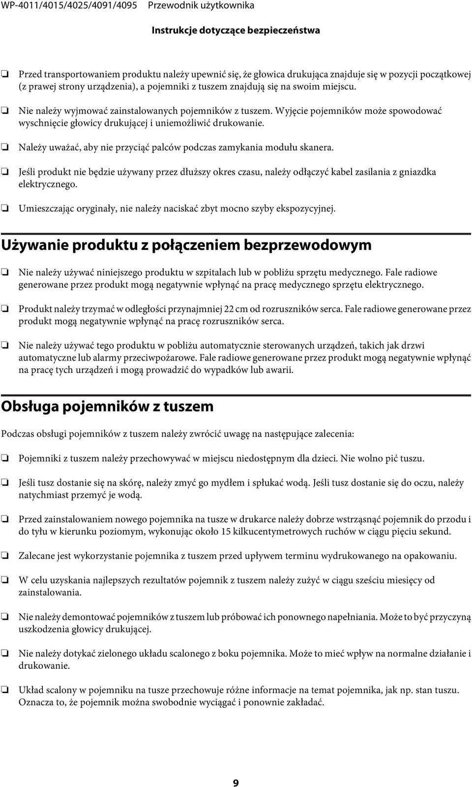Należy uważać, aby nie przyciąć palców podczas zamykania modułu skanera. Jeśli produkt nie będzie używany przez dłuższy okres czasu, należy odłączyć kabel zasilania z gniazdka elektrycznego.