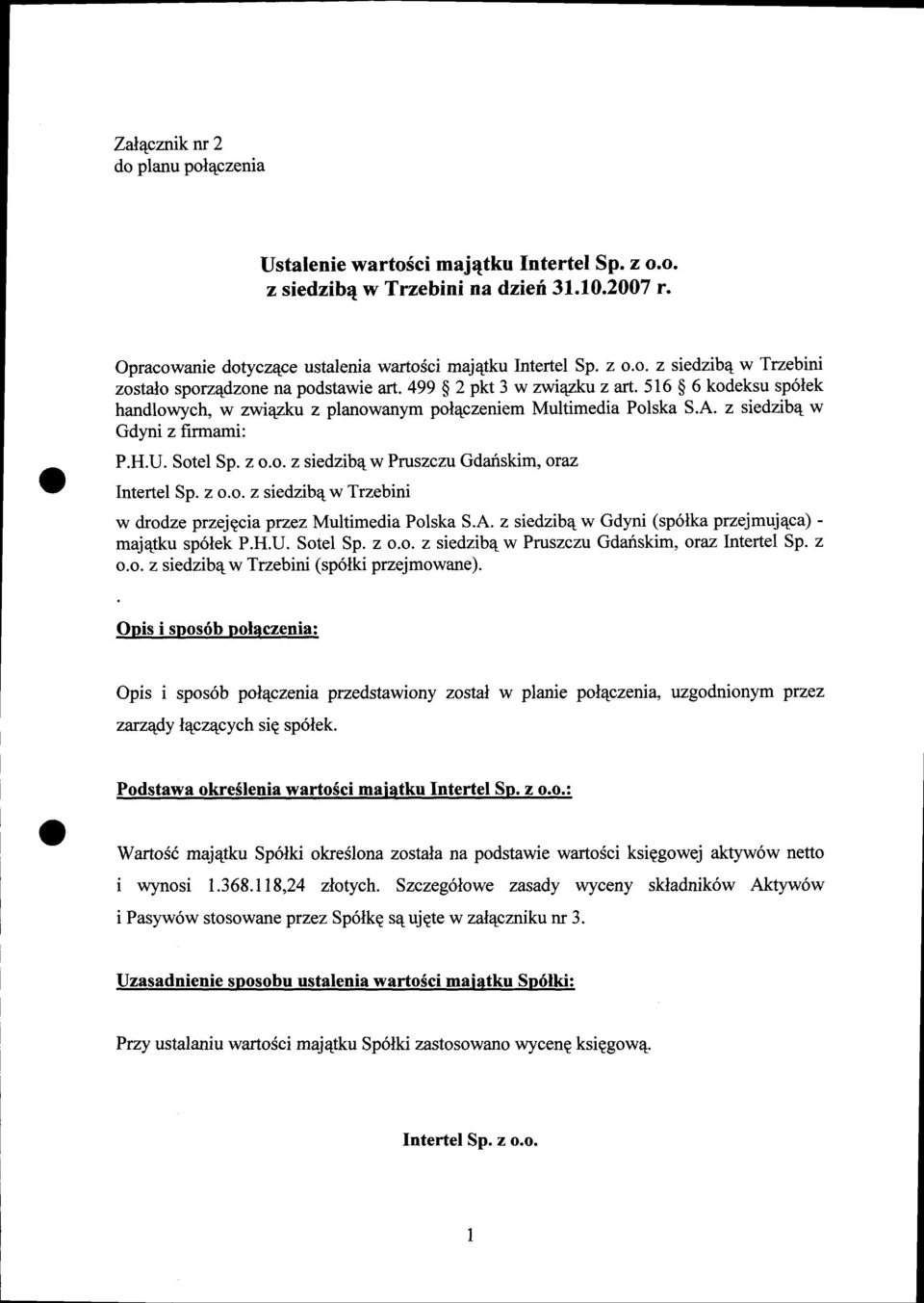 z o.o. z siedzibqw Trzebini w drodze przejgcia przez Multimedia Polska S.A. z siedzib4 w Gdyni (sp6lka przejmuj4ca) - majqtku sp6lek P.H.U. Sotel Sp. z o.o. z siedzib4 w Pruszczu Gdariskim, oraz Intertel Sp.