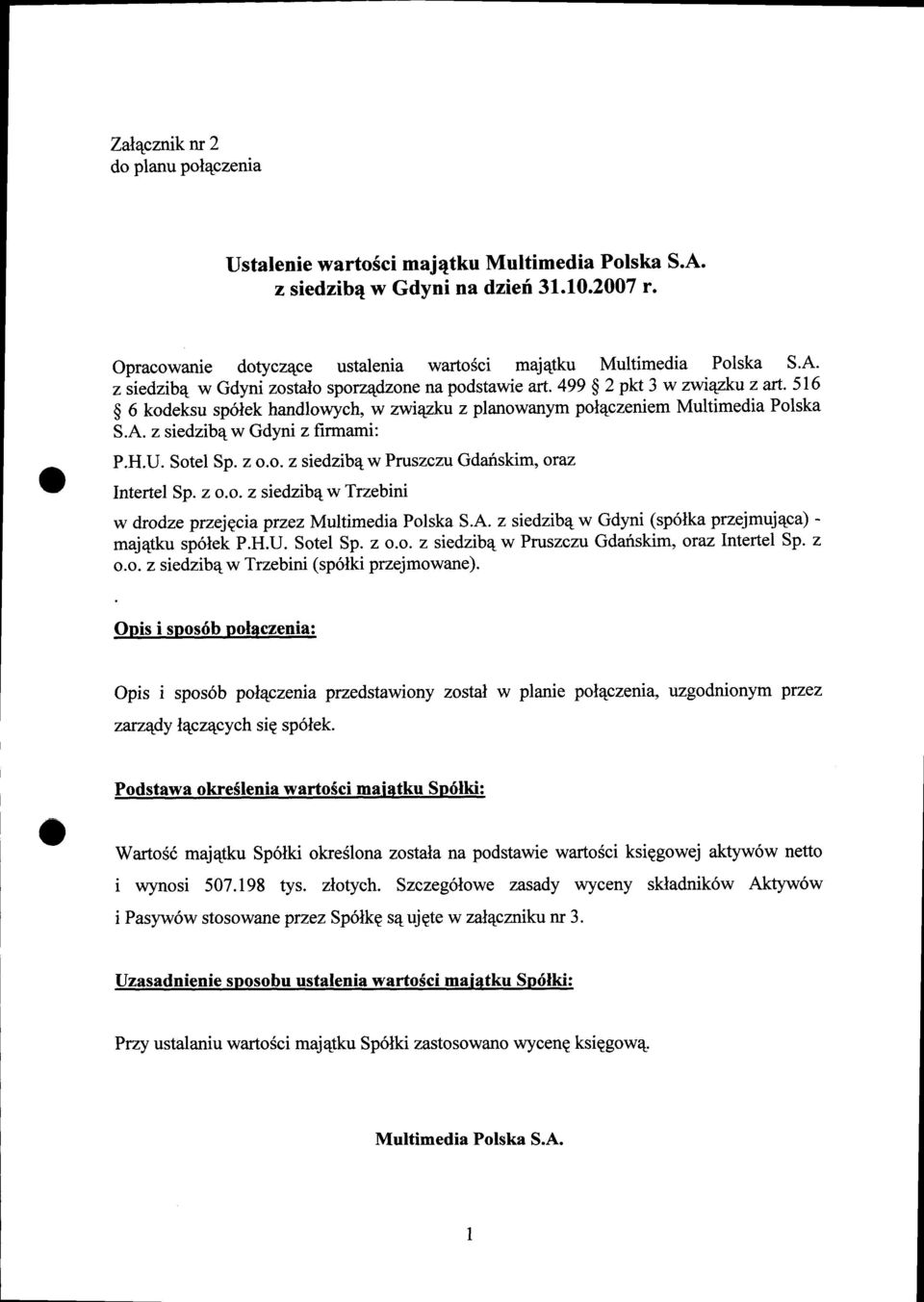 z o.o. z siedzibqw Trzebini w drodze przejgcia przez Multimedia Polska S.A. z siedzib4 w Gdyni (sp6tka przejmuj4ca) - maj4tku sp6lek P.H.U. Sotel Sp. z o.o. z siedzib4 w Pruszczu Gdariskim, oraz krtertel Sp.