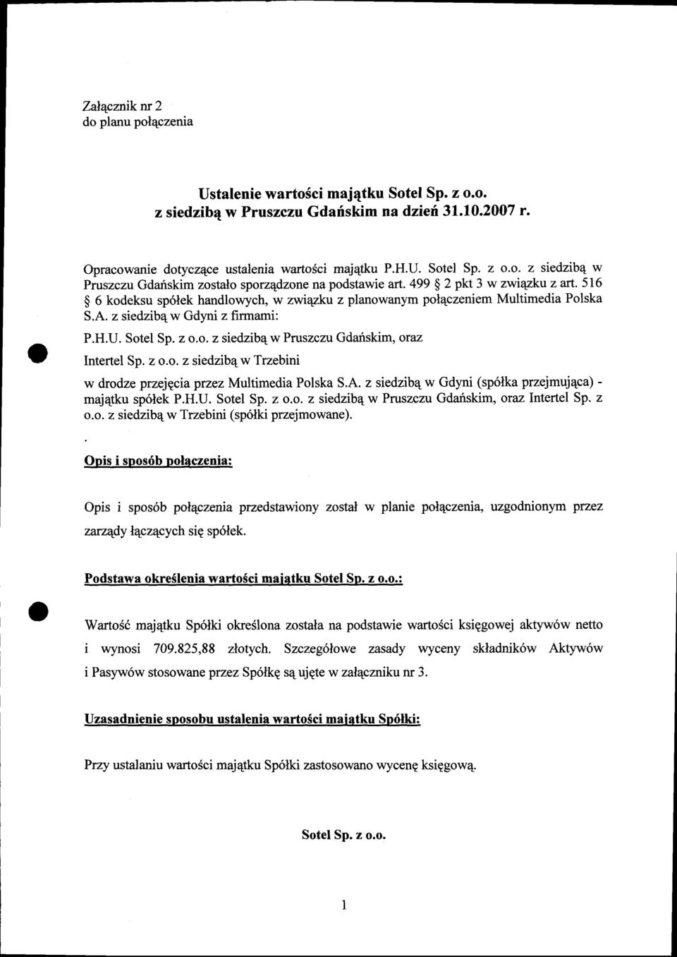 z o.o. z siedzib4w Trzebini w drodze przejgcia przez Multimedia Polska S.A. z siedzibq w Gdyni (sp6lka przejmuj4ca) - majqtku sp6lek P.H.U. Sotel Sp. z o.o. z siedzib4 w Pruszczu Gdariskim, oraz Intertel Sp.