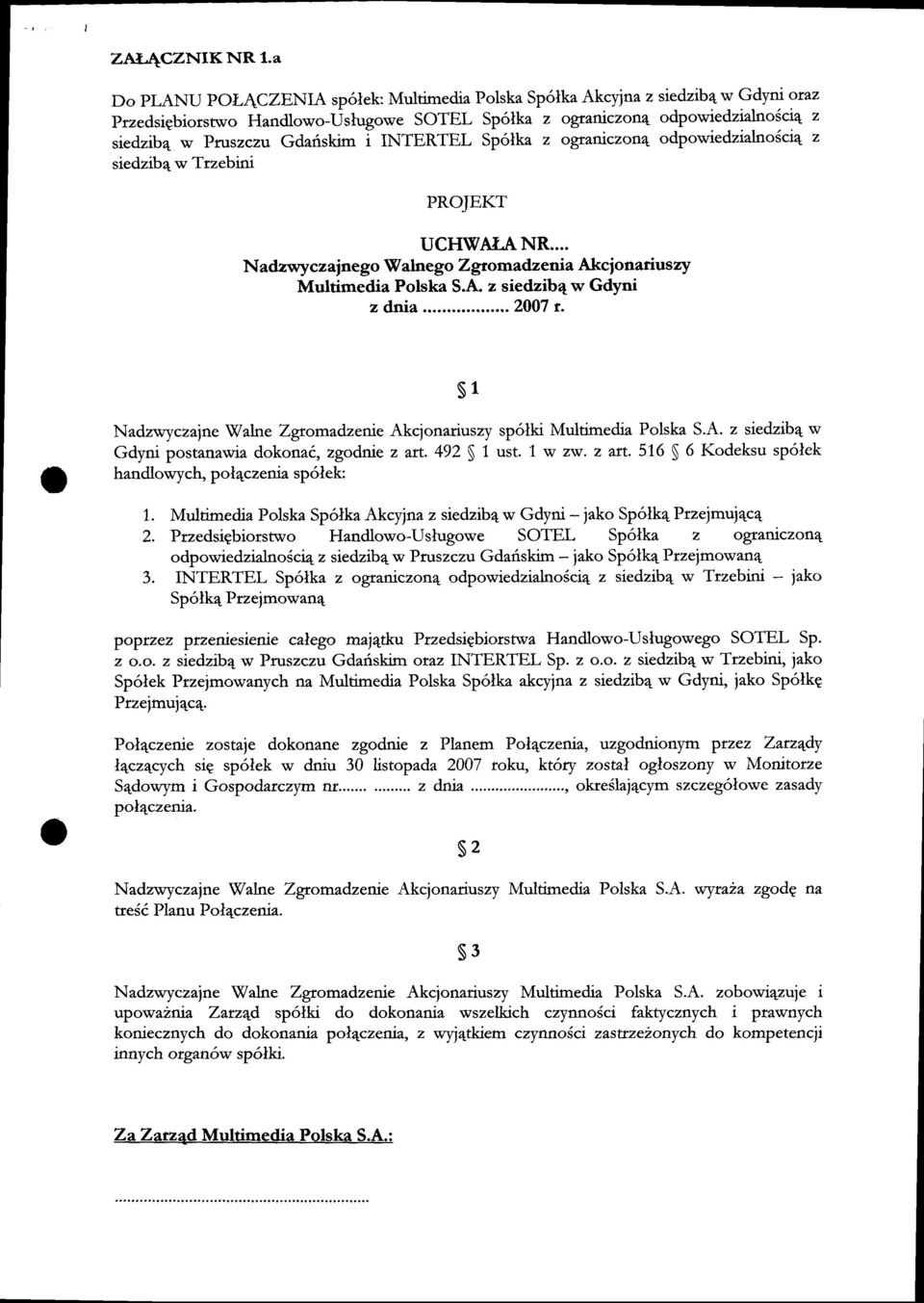 i WTBRTEL Sp6lka z ograriczon4 odpowiedzialnoiciq z siedzib4w Trzebini PROJEKT UCHWALANR... Nadzwyczainego Walnego Zgtomadzenia Akcionariuszy Multimedia Polska S.A. z siedzib4w Gdyni zdnia.2007 t.