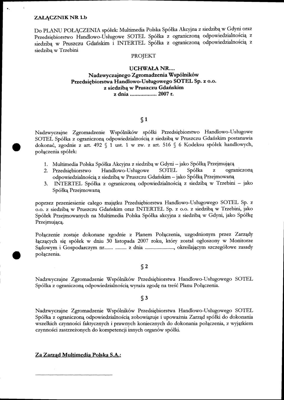 i mfbnfel Sp6lka z ograticzon4 odpowiedzialnoicrq z siedzib4 w Trzebini PROJEKT UCHWAX*{NR... Nadzwyczainego Zgtomadzenia Wsp6lnik6w Ptzedsigbiorstwa Handlowo-Uslugowego SOTEL Sp. z o.o. z siedzibqw Pruszczu Gdafskim zdnia.