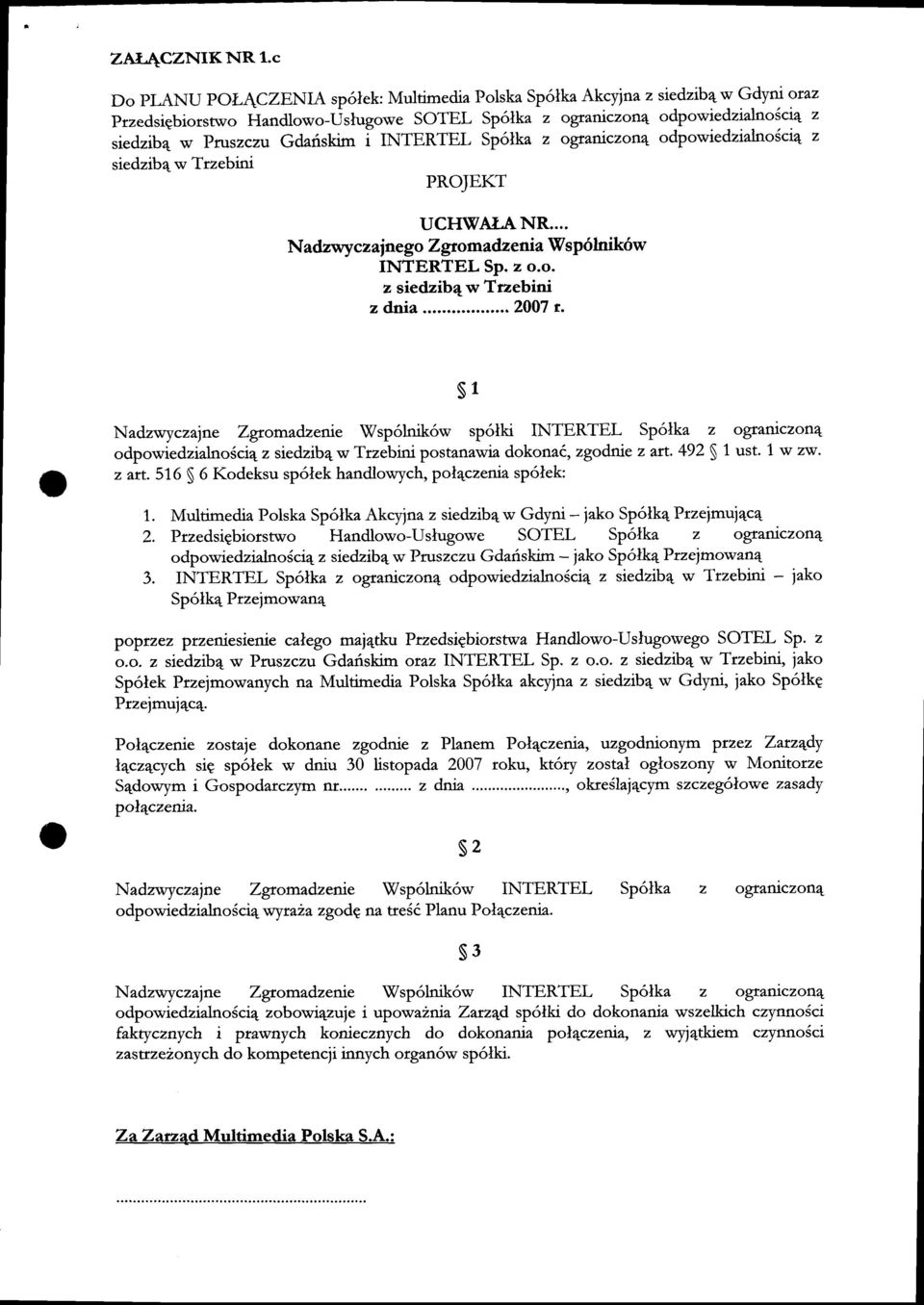 i mfbnfel Sp6lka z ograriczon4 odpowiedzralnoicta, z siedzib4w Trzebini PROJEKT uchwah.nr... Nadzwyczajnego Zgtomadzenia Wsp6lnik6w INTERTEL Sp. z o.o. z siedzib4w Tnebini zdnia.2007 t.