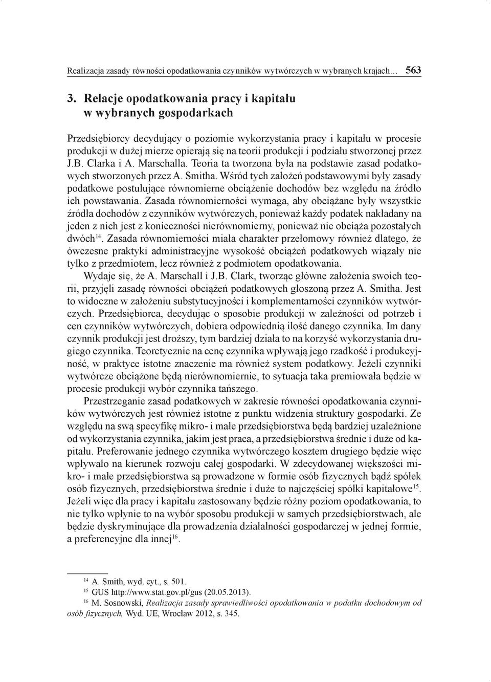 produkcji i podziału stworzonej przez J.B. Clarka i A. Marschalla. Teoria ta tworzona była na podstawie zasad podatkowych stworzonych przez A. Smitha.