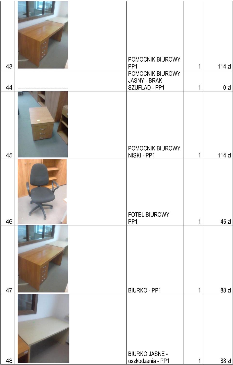 zł 46 FOTEL BIUROWY - PP1 1 45 zł 47 BIURKO - PP1