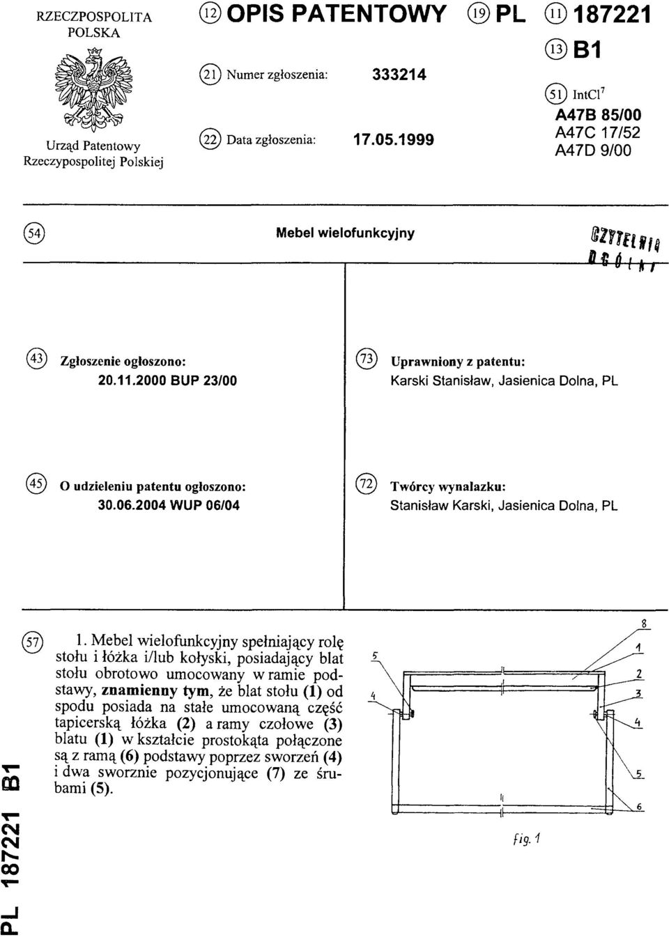 2000 BUP 23/00 (73) Uprawniony z patentu: Karski Stanisław, Jasienica Dolna, PL (45) O udzieleniu patentu ogłoszono: 30.06.