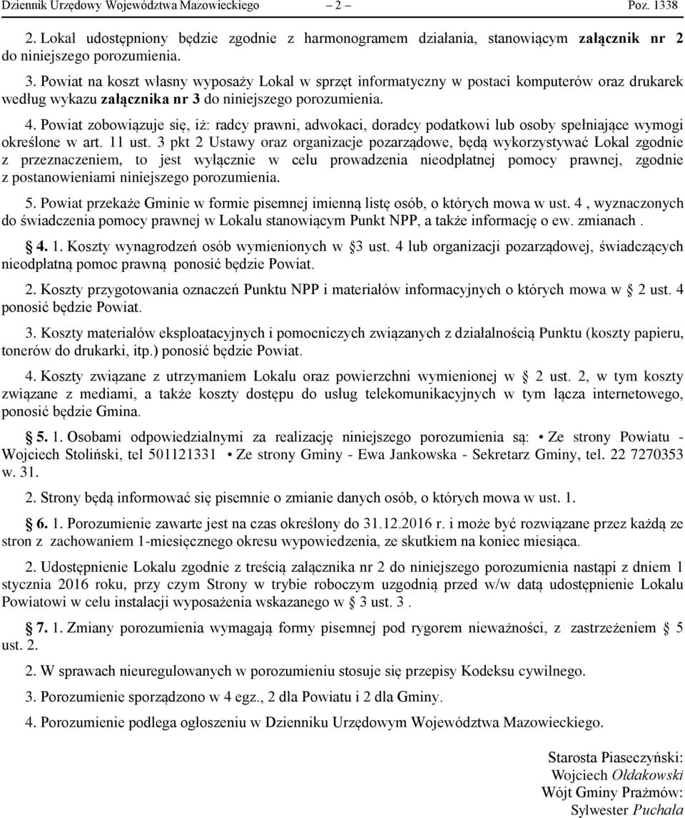 Powiat zobowiązuje się, iż: radcy prawni, adwokaci, doradcy podatkowi lub osoby spełniające wymogi określone w art. 11 ust.