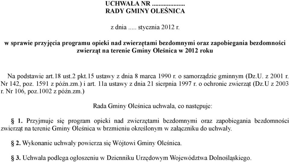 15 ustawy z dnia 8 marca 1990 r. o samorządzie gminnym (Dz.U. z 2001 r. Nr 142, poz. 1591 z późn.zm.) i art. 11a ustawy z dnia 21 sierpnia 1997 r. o ochronie zwierząt (Dz.U z 2003 r. Nr 106, poz.