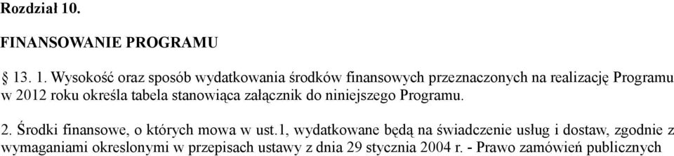 . 1. Wysokość oraz sposób wydatkowania środków finansowych przeznaczonych na realizację Programu w