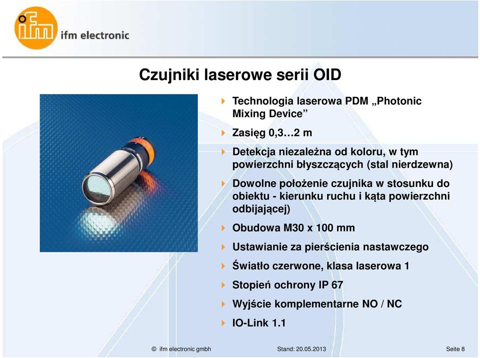kierunku ruchu i kąta powierzchni odbijającej) Obudowa M30 x 100 mm Ustawianie za pierścienia nastawczego Światło