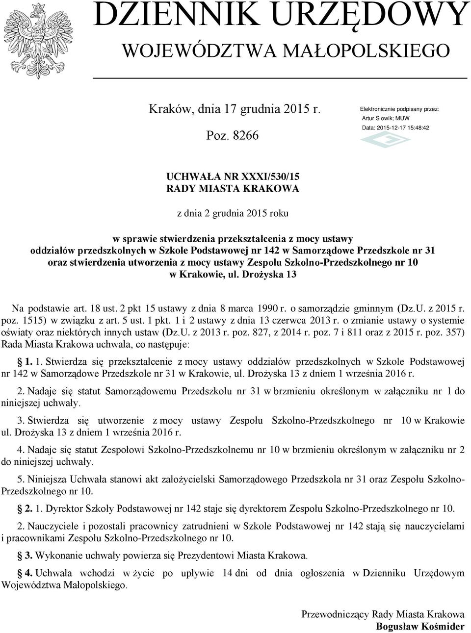 Przedszkole nr 31 oraz stwierdzenia utworzenia z mocy ustawy Zespołu Szkolno-Przedszkolnego nr 10 w Krakowie, ul. Drożyska 13 Na podstawie art. 18 ust. 2 pkt 15 ustawy z dnia 8 marca 1990 r.