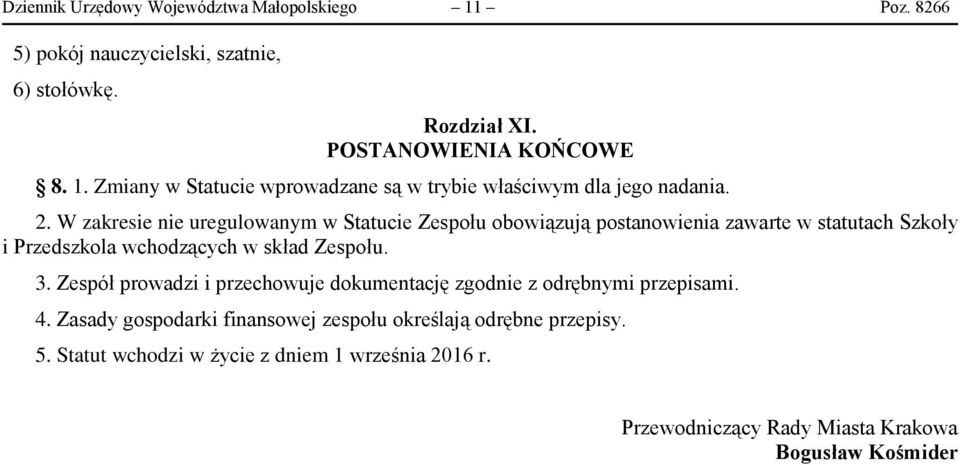 Zespół prowadzi i przechowuje dokumentację zgodnie z odrębnymi przepisami. 4. Zasady gospodarki finansowej zespołu określają odrębne przepisy. 5.
